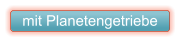 mit Planetengetriebe